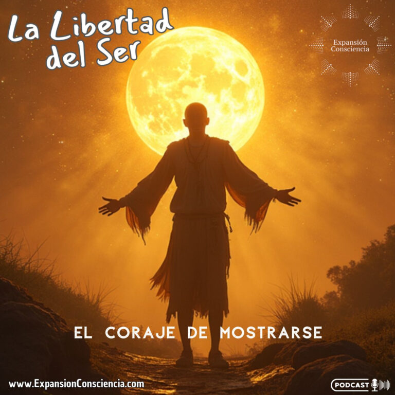 LA LIBERTAD DEL SER: El Coraje de Mostrarse